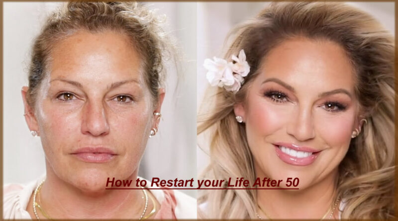 How to Restart Your Life After 50.